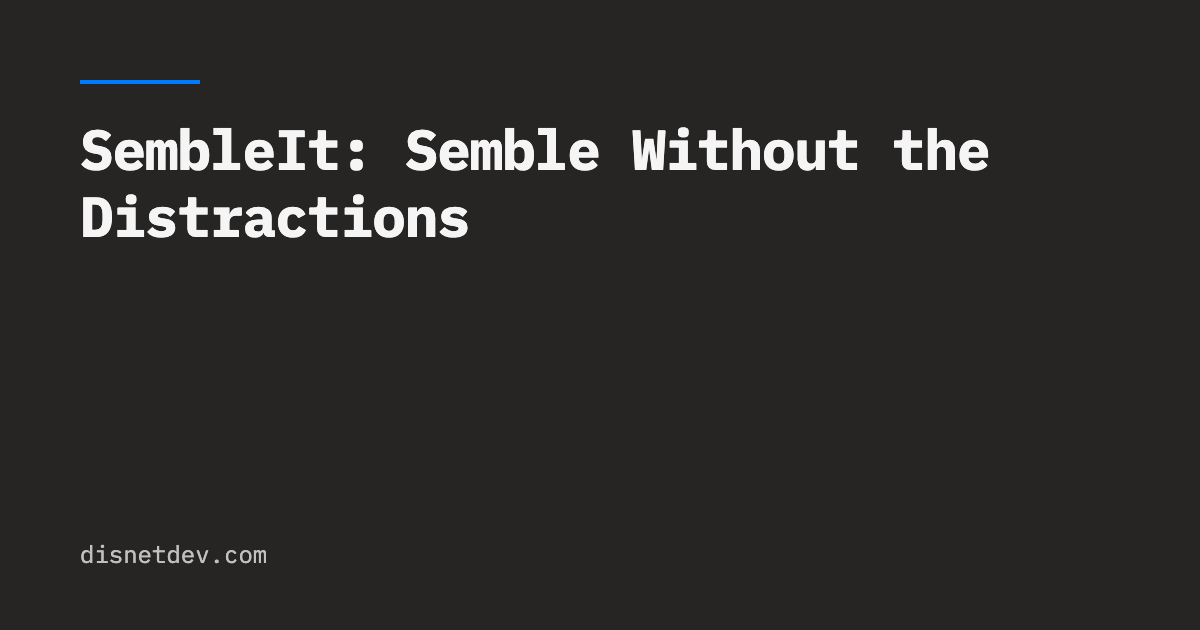 https://www.disnetdev.com/blog/2026-04-10-sembleit-semble-without-the-distractions/ social preview image